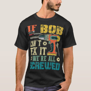 Camiseta Los hombres si Bob no puede conectarlo todos somos
