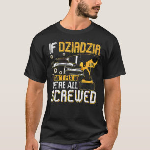 Camiseta Los hombres si Dziadzia no puede arreglarlo todos