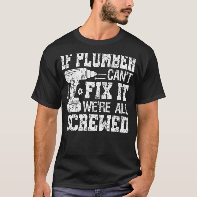 Camiseta Los hombres si el plomero no puede arreglárselas t (Anverso)