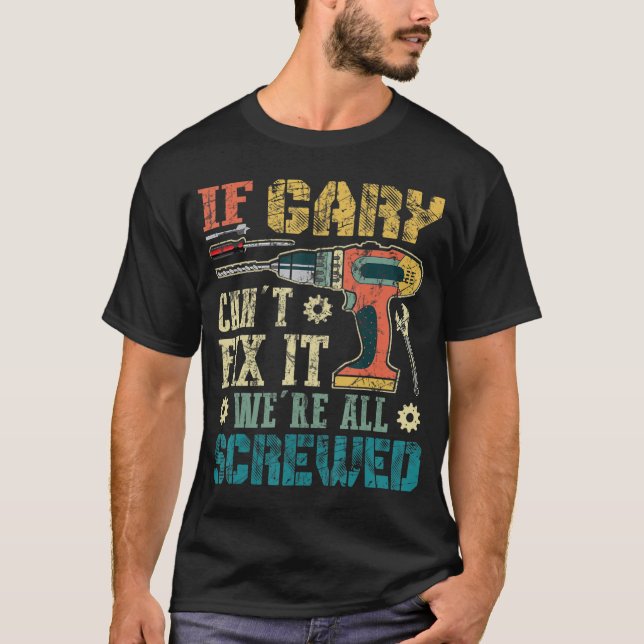 Camiseta Los hombres si Gary no puede arreglárselas, todos  (Anverso)