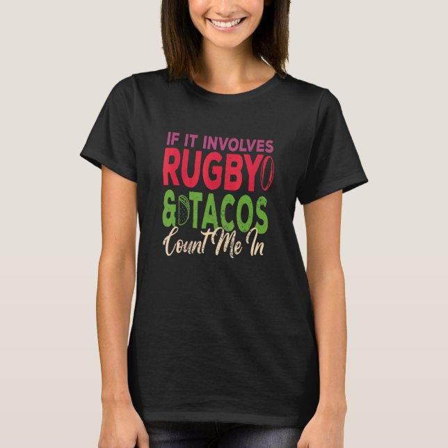 Camiseta Los Hombres Si Implica Rugby Y Los Tacos Me Cuenta (Anverso)