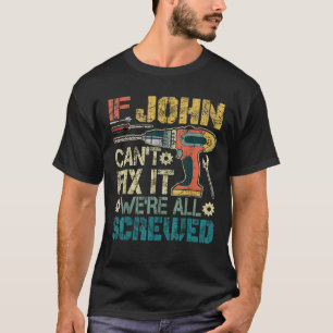 Camiseta Los hombres si John no puede arreglarlo todos somo