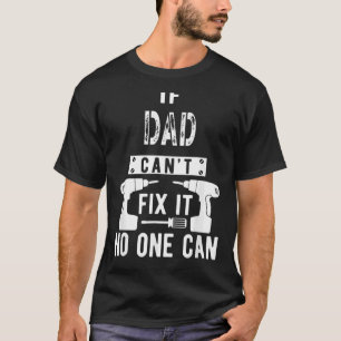 Camiseta Los hombres si papá no puede arreglarlo, nadie pue