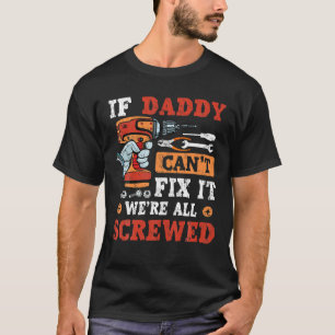 Camiseta Los hombres si papá no puede arreglarlo todos esta