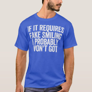 Camiseta Los hombres, si se necesita sonreír falsa, probabl