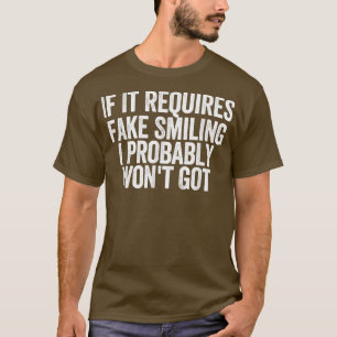 Camiseta Los hombres, si se necesita sonreír falsa, probabl