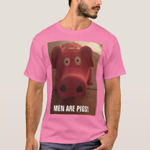 CAMISETA ¡LOS HOMBRES SON CERDOS!