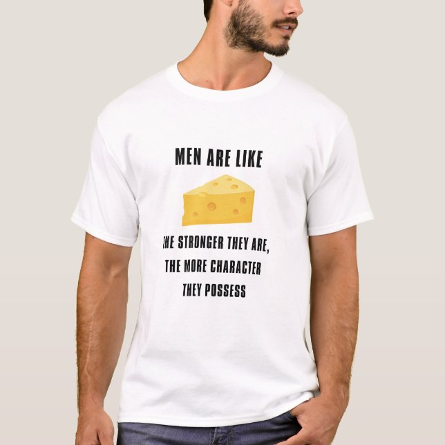 Camiseta Los hombres son como el queso - cuanto más fuertes (Anverso)