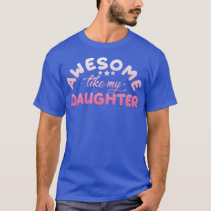 Camiseta Los hombres son increíbles como mi hija, padre o