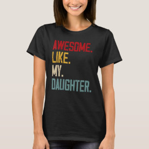 Camiseta Los hombres son increíbles como mi hija, papá, Chi