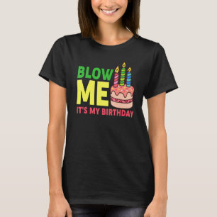 Camiseta Los hombres son mi cumpleaños me soplan Chistes de