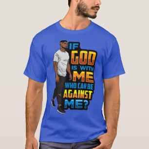 Camiseta Los hombres son negros, si Dios está conmigo, ¿qui