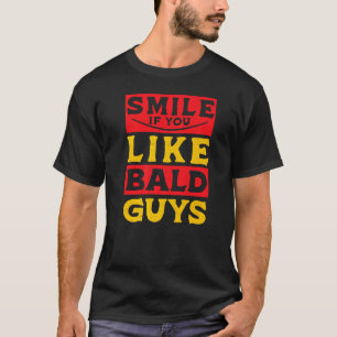 Camiseta Los hombres sonríen si les gustan los calvos