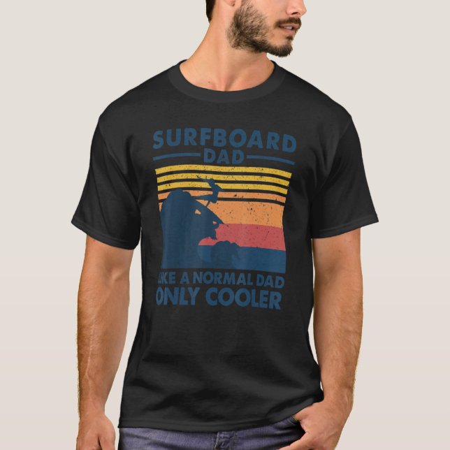 Camiseta Los Hombres Surfboard Dad Como A Un Papá Normal Só (Anverso)
