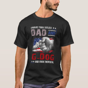 Camiseta Los Hombres Tengo Dos Títulos Papá G Perro Y Yo Lo