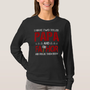 Camiseta Los Hombres Tengo Dos Títulos Papa Y Fathor Y Yo R