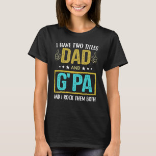 Camiseta Los Hombres Tengo Dos Títulos Papá Y G Pa Para Pad