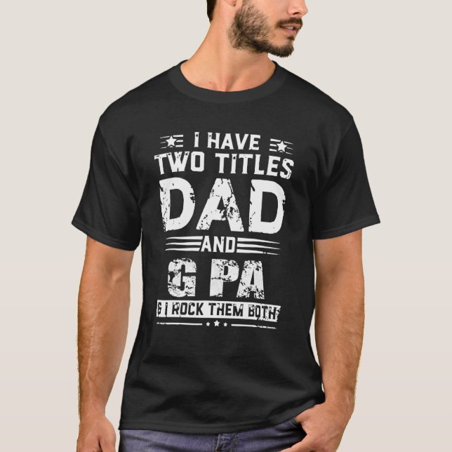 Camiseta Los Hombres Tengo Dos Títulos Papá Y G Pa Y Yo Roc (Anverso)