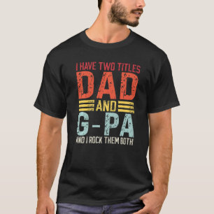 Camiseta Los Hombres Tengo Dos Títulos Papá Y G Papá Y G Pa