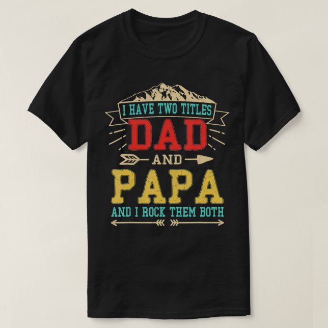 Camiseta Los Hombres Tengo Dos Títulos Papá Y Los Padres Gr (Diseño del anverso)