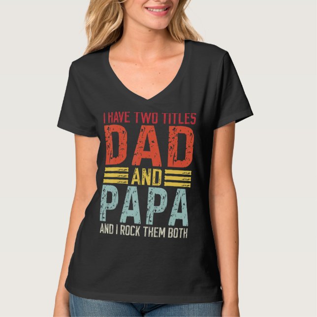 Camiseta Los Hombres Tengo Dos Títulos Papá Y Papá Y Papá (Anverso)