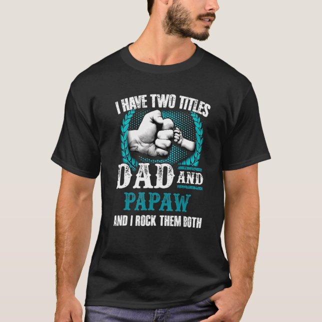 Camiseta Los Hombres Tengo Dos Títulos Papá Y Papaw Y Yo Ro (Anverso)