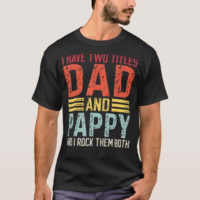 Camiseta Los Hombres Tengo Dos Títulos Papá Y Pappy Dad Y P (Anverso)