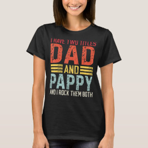 Camiseta Los Hombres Tengo Dos Títulos Papá Y Pappy Dad Y P