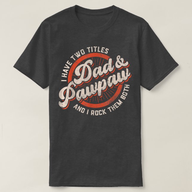 Camiseta Los Hombres Tengo Dos Títulos Papá Y Pawpaw Y Yo R (Diseño del anverso)