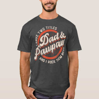 Camiseta Los Hombres Tengo Dos Títulos Papá Y Pawpaw Y Yo R