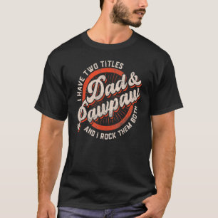 Camiseta Los Hombres Tengo Dos Títulos Papá Y Pawpaw Y Yo R