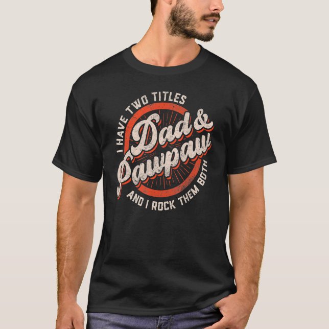 Camiseta Los Hombres Tengo Dos Títulos Papá Y Pawpaw Y Yo R (Anverso)