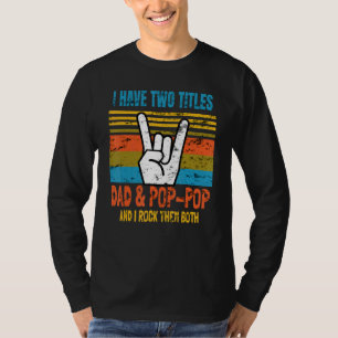 Camiseta Los Hombres Tengo Dos Títulos Papá Y Pop-Pop Y Yo 