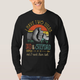 Camiseta Los Hombres Tengo Dos Títulos Papá Y Stepdad Y Yo 
