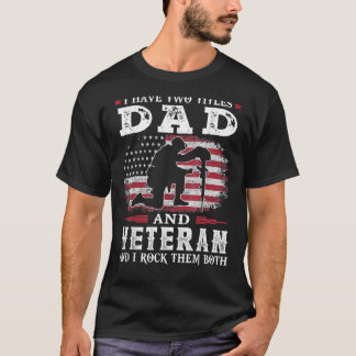 Camiseta Los Hombres Tengo Dos Títulos Papá Y Veterano Y Yo