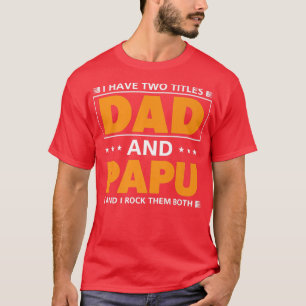 Camiseta Los hombres tienen dos títulos Papá y Papúa para e