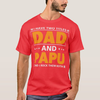 Camiseta Los hombres tienen dos títulos Papá y Papúa para e