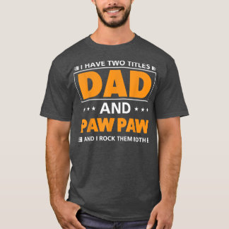 Camiseta Los hombres tienen dos títulos: Papá y Paw Paw par
