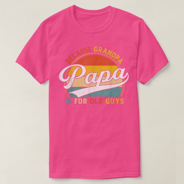 Camiseta Los hombres tienen papá porque el abuelo es para l (Diseño del anverso)