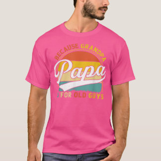 Camiseta Los hombres tienen papá porque el abuelo es para l