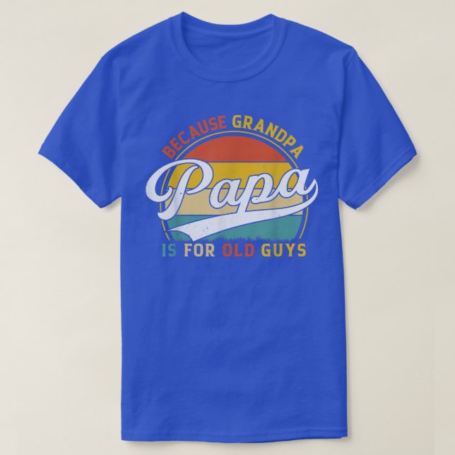 Camiseta Los hombres tienen papá porque el abuelo es para l (Diseño del anverso)