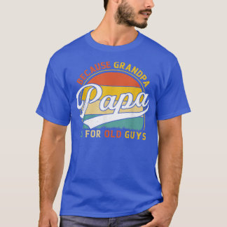 Camiseta Los hombres tienen papá porque el abuelo es para l