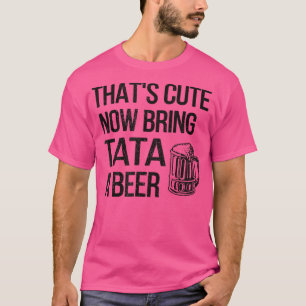 Camiseta Los Hombres Traen Tata A Una Cerveza Tata Abuelo