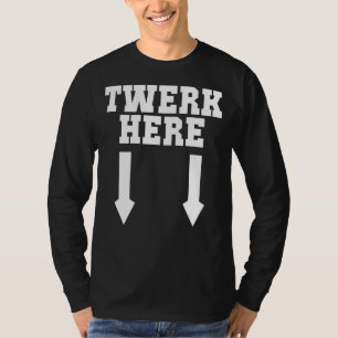 Camiseta Los hombres twerk aquí el loco Twerk Dance 2 maner