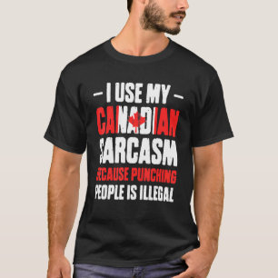 Camiseta Los Hombres Usan Mi Sarcasmo Canadiense Porque Gol
