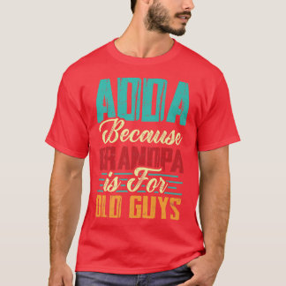 Camiseta Los Hombres Vintage Adda Porque El Abuelo Es Para 