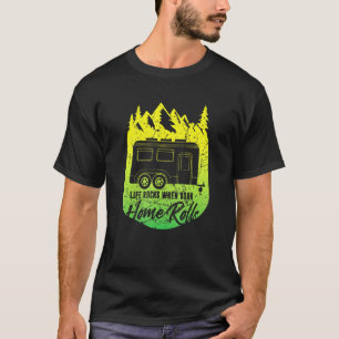 Camiseta Los Hombres Viven Rocas Cuando Su Hogar Rodea Camp