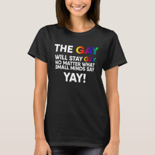 Camiseta Los homosexuales seguirán siendo gay y el orgullo 