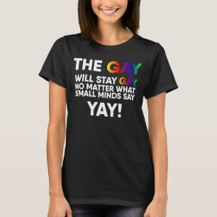 Camiseta Los homosexuales seguirán siendo gay y el orgullo 