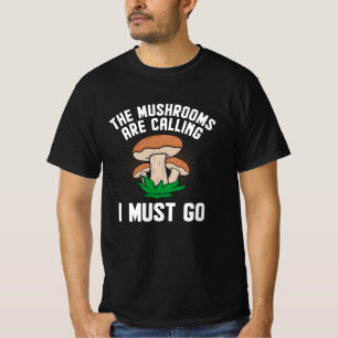 Camiseta Los hongos están llamando Tengo que ir a Mushroom